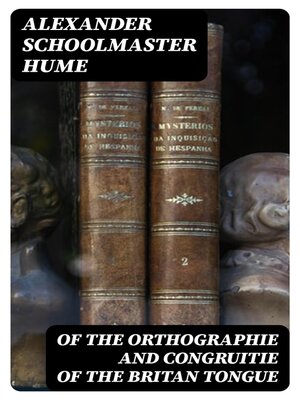 cover image of Of the Orthographie and Congruitie of the Britan Tongue